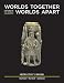 Worlds Together Worlds Apart: A History of the World from the Beginnings of Humankind to the Present
