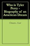 Who is Tyler Perry - Biography of an American Dream