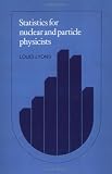 Statistics for Nuclear and Particle Physicists
