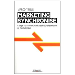 Le marketing synchronisé : changer radicalement pour s'adapter au consommateur de l'ère numérique