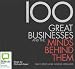 100 Great Businesses and the Minds Behind Them (Unabridged)