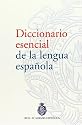 Diccionario Esencial de La Lengua Espanola/ Essential Dictionary of the Spanish Language