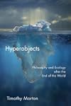 Hyperobjects: Philosophy and Ecology...