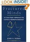 Fractured Minds: A Case-Study Approach to Clinical Neuropsychology