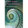 Unser Leben - unser Schicksal: Sich selber n�her kommen