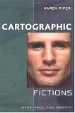 Cartographic Fictions: Maps, Race, and Identity