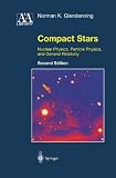 Compact Stars: Nuclear Physics, Particle Physics and General Relativity (Astronomy and Astrophysics Library)