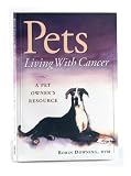 Pets Living With Cancer: A Pet Owners Resource