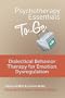 Psychotherapy Essentials to Go: Dialectical Behavior Therapy for Emotion Dysregulation