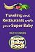 Books : Traveling and Restaurants with Your Super Baby (Super Baby Food)