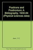 Positrons and positronium : a bibliography 1930-1984
