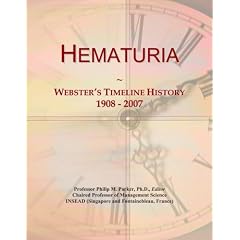 Hematuria: Webster's Timeline History, 1908 - 2007