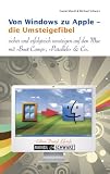 Die Umsteigefibel von Windows zu Apple - sicher und erfolgreich wechseln zum Mac / inklusive Infos zu Boot Camp , Parallels Desktop, VMware Fusion & Co - Das Switcher-Buch - Daniel Mandl, Michael Schwarz