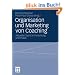 Organisation und Marketing von Coaching: Aktueller Stand in Forschung und Praxis<br>