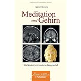 Meditation und Gehirn: Alte Weisheit und moderne Wissenschaftvon "Heinz Hilbrecht"