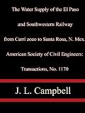 The Water Supply of the El Paso and Southwestern Railway from Carrizozo to Santa Rosa, N. Mex. American Society of Civil Enginee