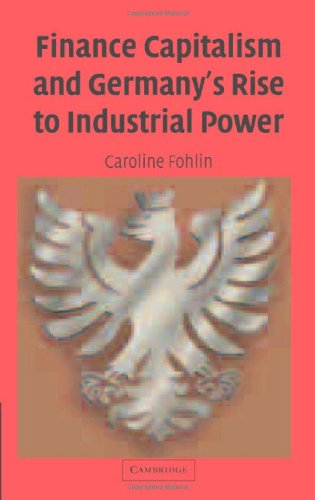 Finance Capitalism and Germany's Rise to Industrial Power (Studies in Macroeconomic History)