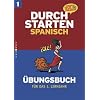 Durchstarten in Spanisch. 1. Lernjahr: �bungsbuch mit L�sungen. F�r erfolgreiche Tests und Schularbeiten