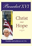 Christ our hope : homilies and addresses in USA