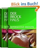 Der Brockhaus Alternative Medizin: Heilsysteme, Diagnose- und Therapieformen, Arzneimittel
