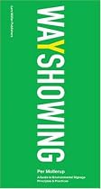 Wayshowing: A Guide to Environmental Signage Principles and Practices