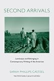 Second Arrivals: Landscape and Belonging in Contemporary Writing of the Americas (New World Studies)