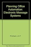 Planning office automation : electronic message systems