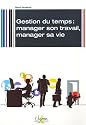 Gestion du temps : manager son travail, manager sa vie