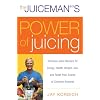 The Juiceman's Power of Juicing: Delicious Juice Recipes for Energy, Health, Weight Loss, and Relief from Scores of Common Ailments