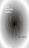 Our Invisible Bodies: Scientific Evidence for Subtle Bodies