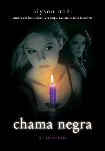 Chama negra (Os imortais Livro 4) (Portuguese Edition)
