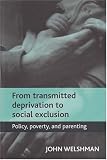  : From transmitted deprivation to social exclusion: Policy, poverty, and parenting