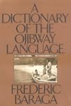 Dictionary of the Ojibway Language
