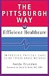 The Pittsburgh Way to Efficient Healthcare: Improving Patient Care Using Toyota Based Methods The Pittsburgh Way to Efficient Healthcare: Improving Patient Care Using Toyota Based Methods