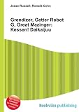 Grendizer, Getter Robot G, Great Mazinger: Kessen! Daikaijuu