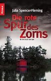 Die rote Spur des Zorns: Kriminalroman - Julia Spencer-Fleming