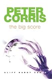 The Big Score: Cliff Hardy Cases (Cliff Hardy series)