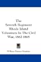 The Seventh Regiment Rhode Island Volunteers In The Civil War, 1862-1865