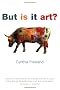 But Is It Art?: An Introduction to Art Theory