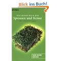 Das gro�e Buch der Sprossen und Keime: Mit vielen Rezepten