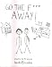 Books : Go the F Away