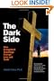 The Dark Side: How Evangelical Teachings Corrupt Love and Truth