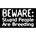 Stupid People Breeding Decal - Sticker