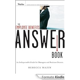 The Employee Benefits Answer Book: An Indispensable Guide for Managers and Business Owners
