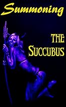Summoning the Succubus Summoning the Succubus