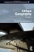Urban Geography (Routledge Contemporary Human Geography Series)