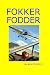 Fokker Fodder