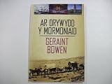 Ar drywydd y Mormoniaid : golwg ar hanes y Mormoniaid Cymreig 1840-80