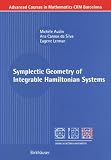 Symplectic Geometry of Integrable Hamiltonian Sytems (Advances Courses in Mathematics) canna