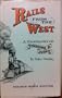 Rails from the West;: A biography of Theodore D. Judah,